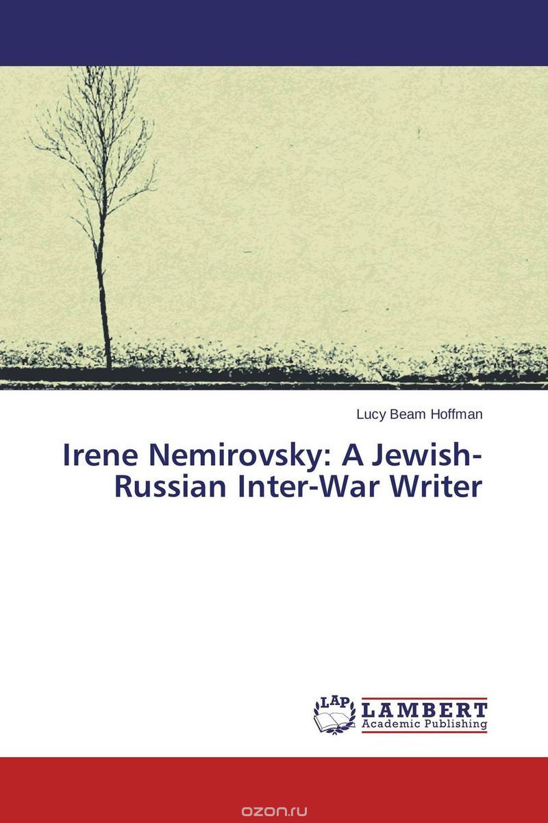 Скачать книгу "Irene Nemirovsky: A Jewish-Russian Inter-War Writer"