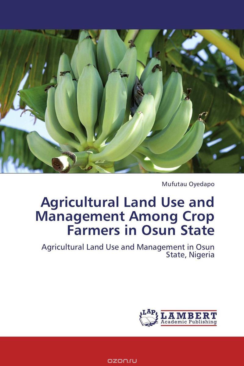 Скачать книгу "Agricultural Land Use and Management Among Crop Farmers in Osun State"