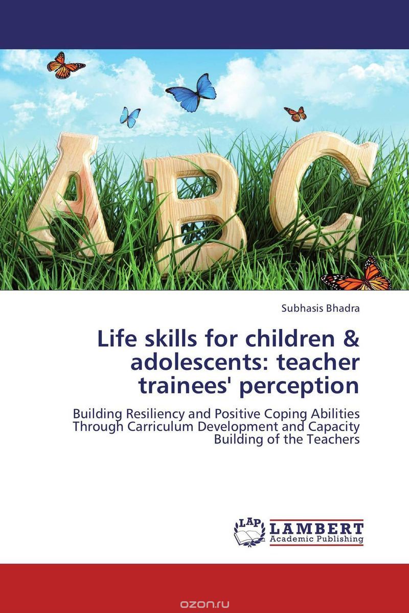 Скачать книгу "Life skills for children & adolescents: teacher trainees' perception"