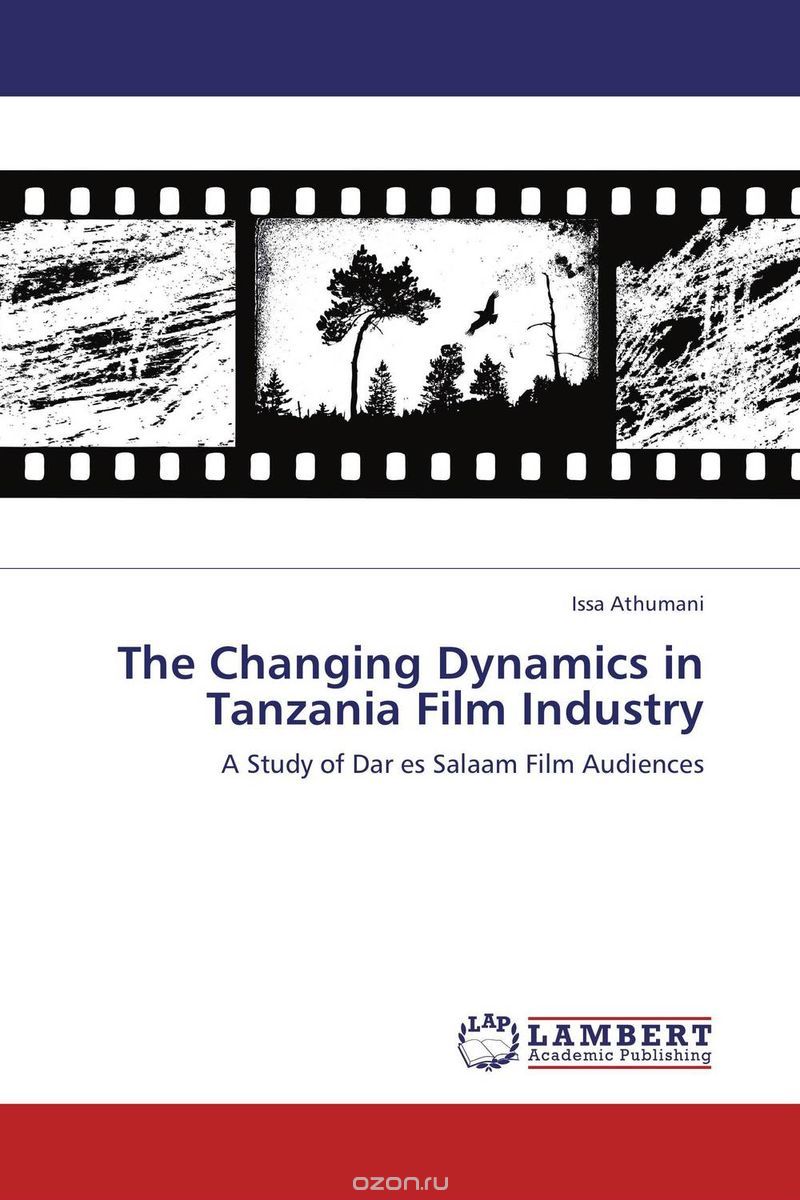 Скачать книгу "The Changing Dynamics in Tanzania Film Industry"