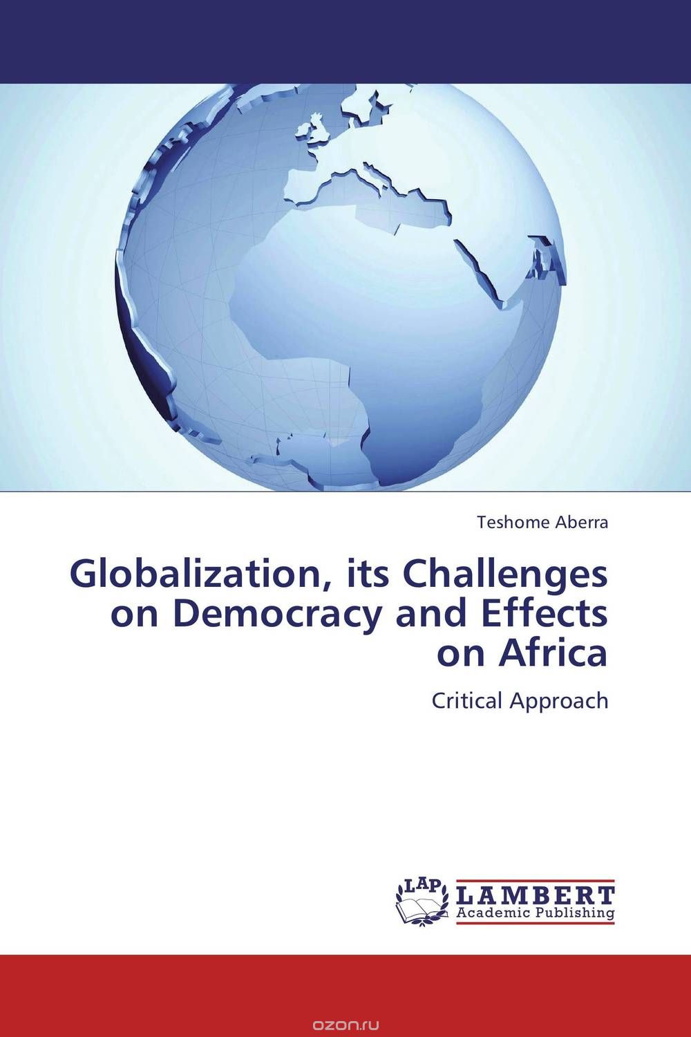 Скачать книгу "Globalization, its Challenges on Democracy and Effects on Africa"