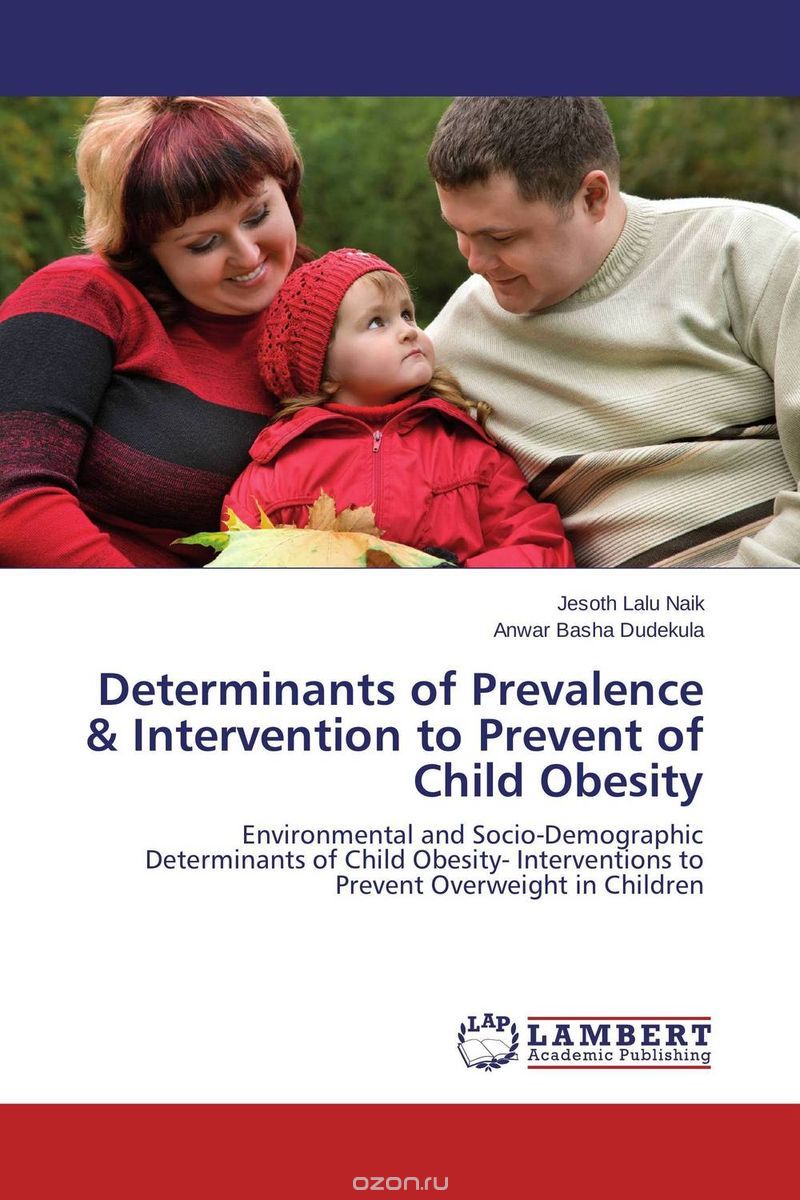 Скачать книгу "Determinants of Prevalence & Intervention to Prevent of Child Obesity"