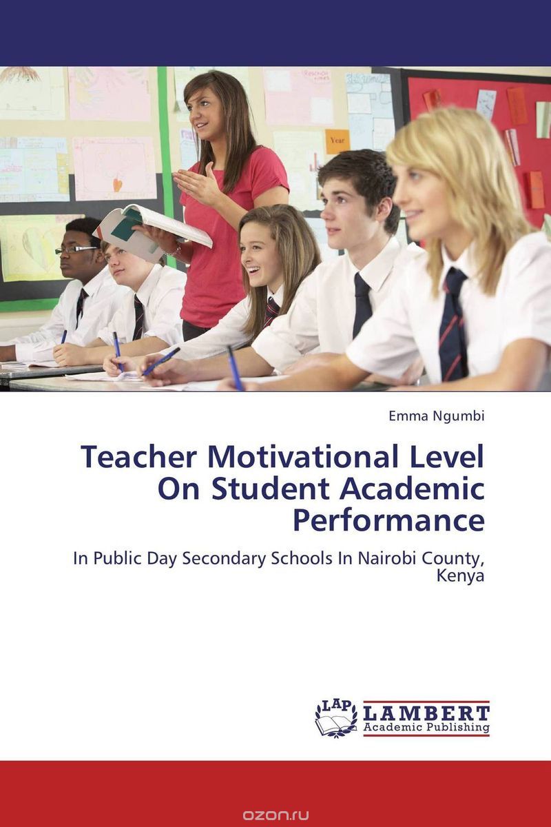 Скачать книгу "Teacher Motivational Level On Student Academic Performance"