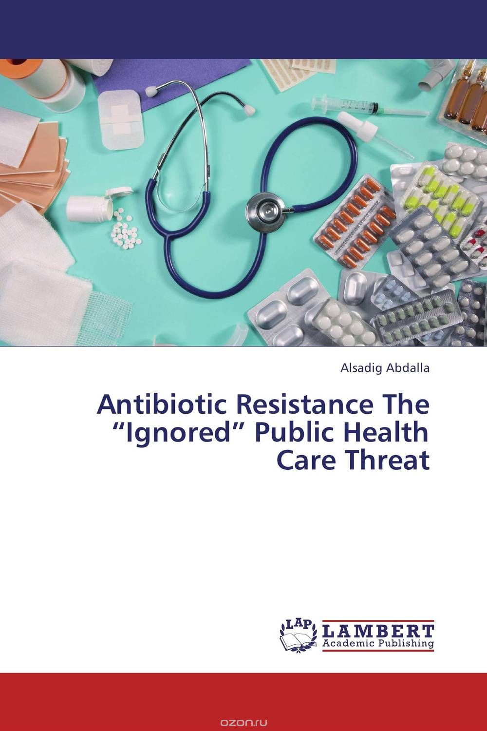 Скачать книгу "Antibiotic Resistance The “Ignored” Public Health Care Threat"