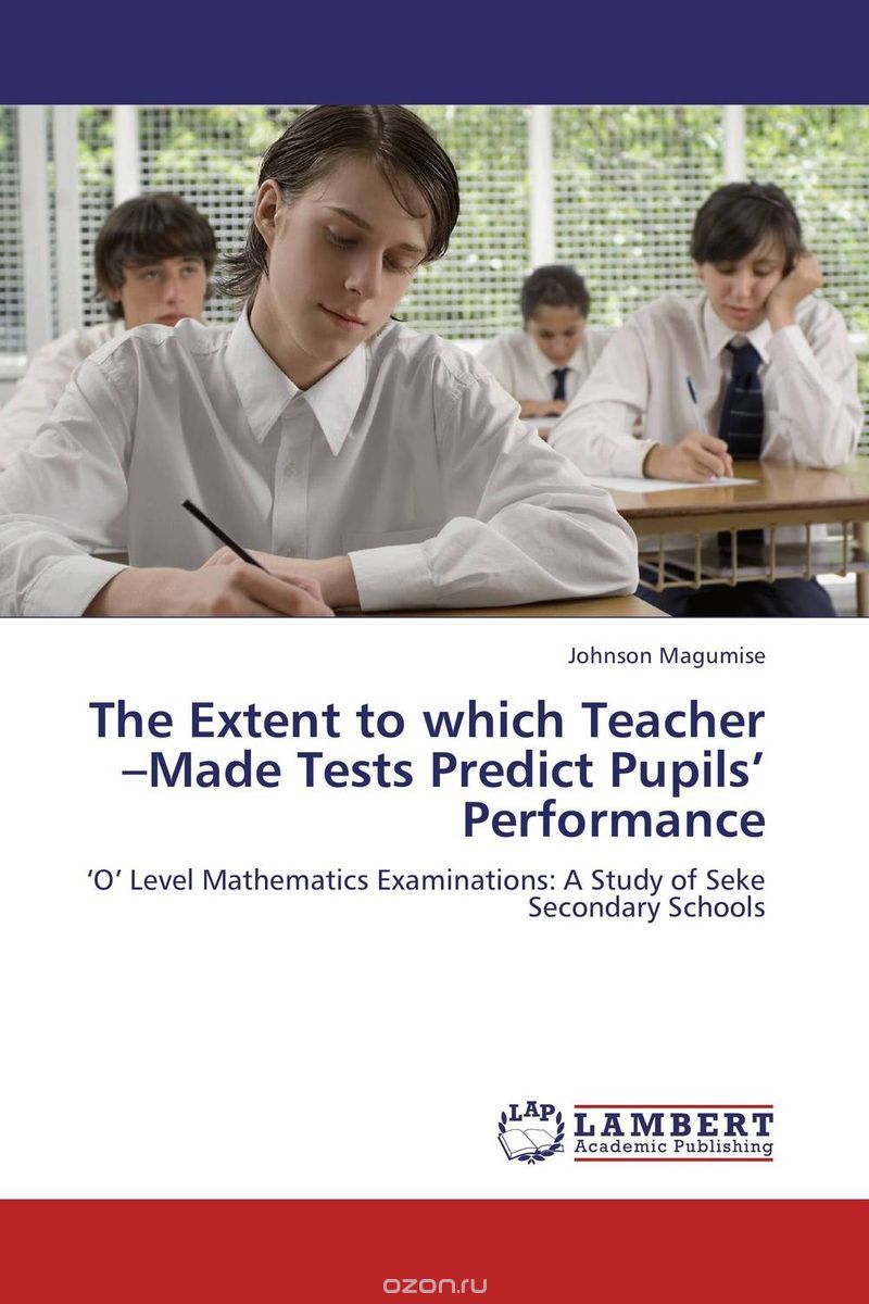 Скачать книгу "The Extent to which Teacher –Made Tests Predict Pupils’ Performance"