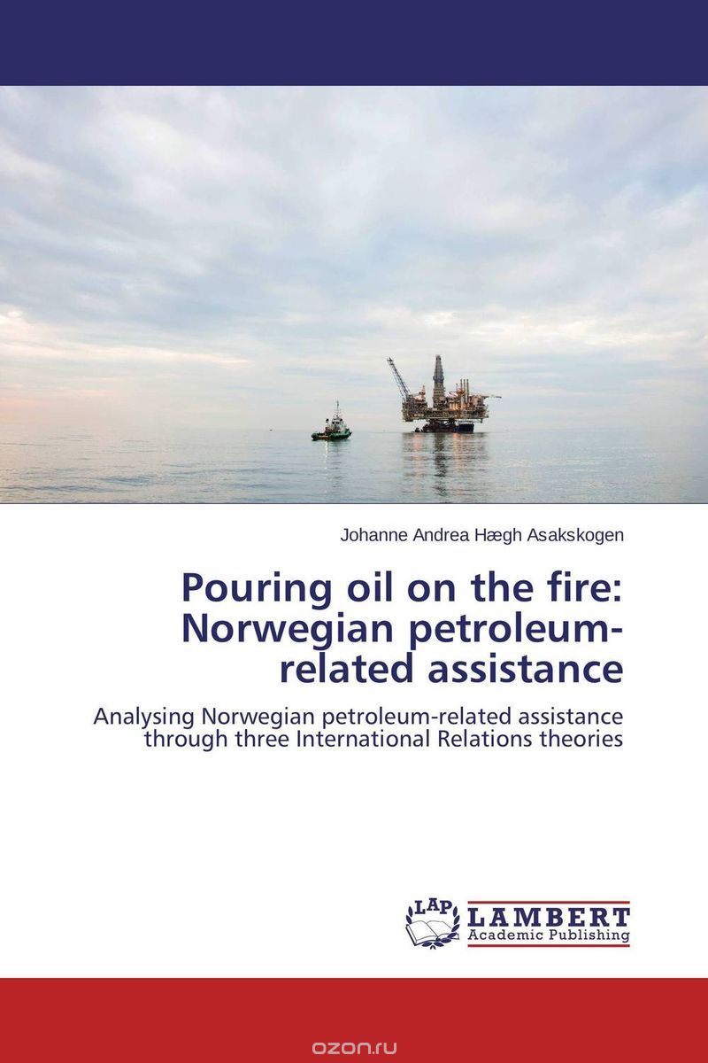 Скачать книгу "Pouring oil on the fire: Norwegian petroleum-related assistance"