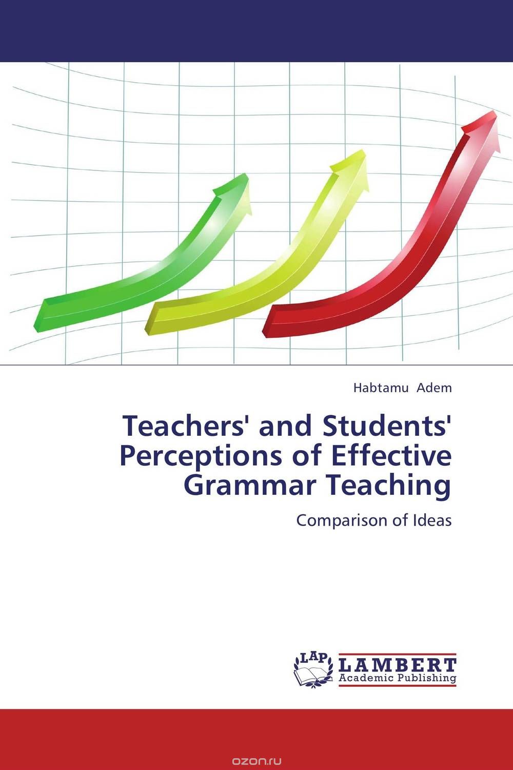 Скачать книгу "Teachers' and Students' Perceptions of Effective Grammar Teaching"