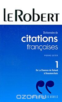 Dictionnaire de citations francaises: Tome 1: De La Chanson de Roland a Beaumarchais