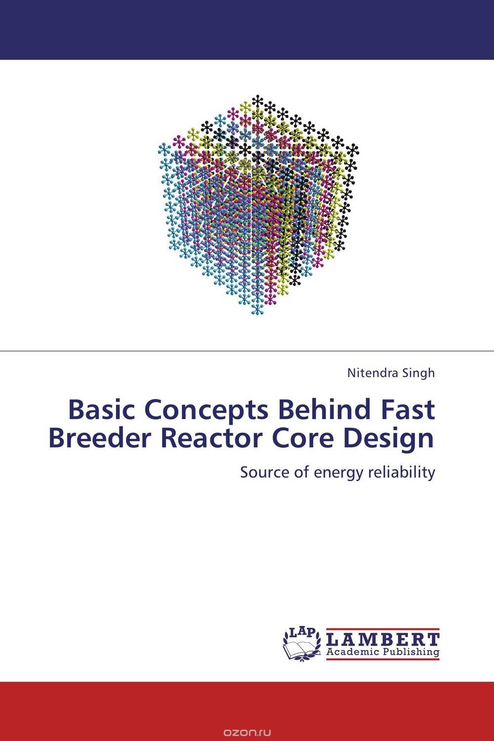 Basic Concepts Behind Fast Breeder Reactor Core Design