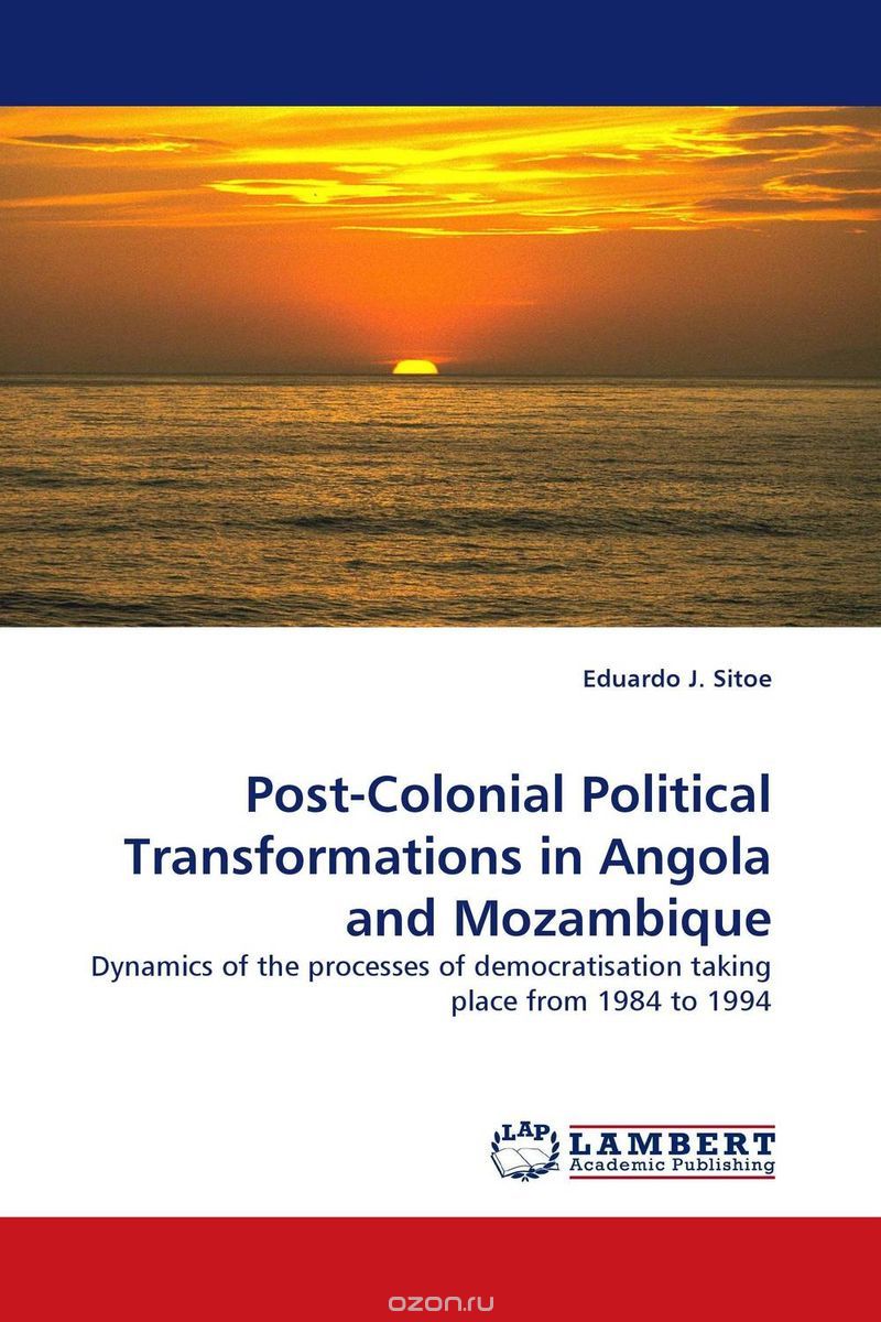 Скачать книгу "Post-Colonial Political Transformations in Angola and Mozambique"