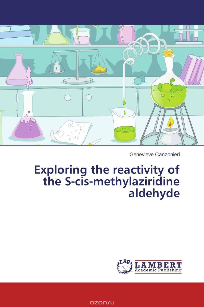 Exploring the reactivity of the S-cis-methylaziridine aldehyde