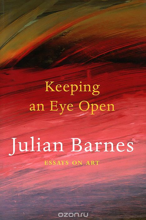 Скачать книгу "Keeping an Eye Open: Essays on Art"