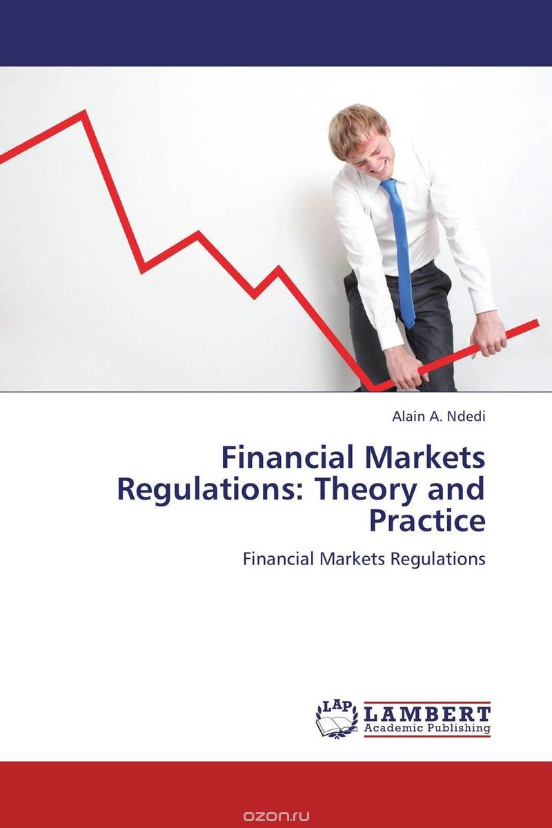 Скачать книгу "Financial Markets Regulations: Theory and Practice"