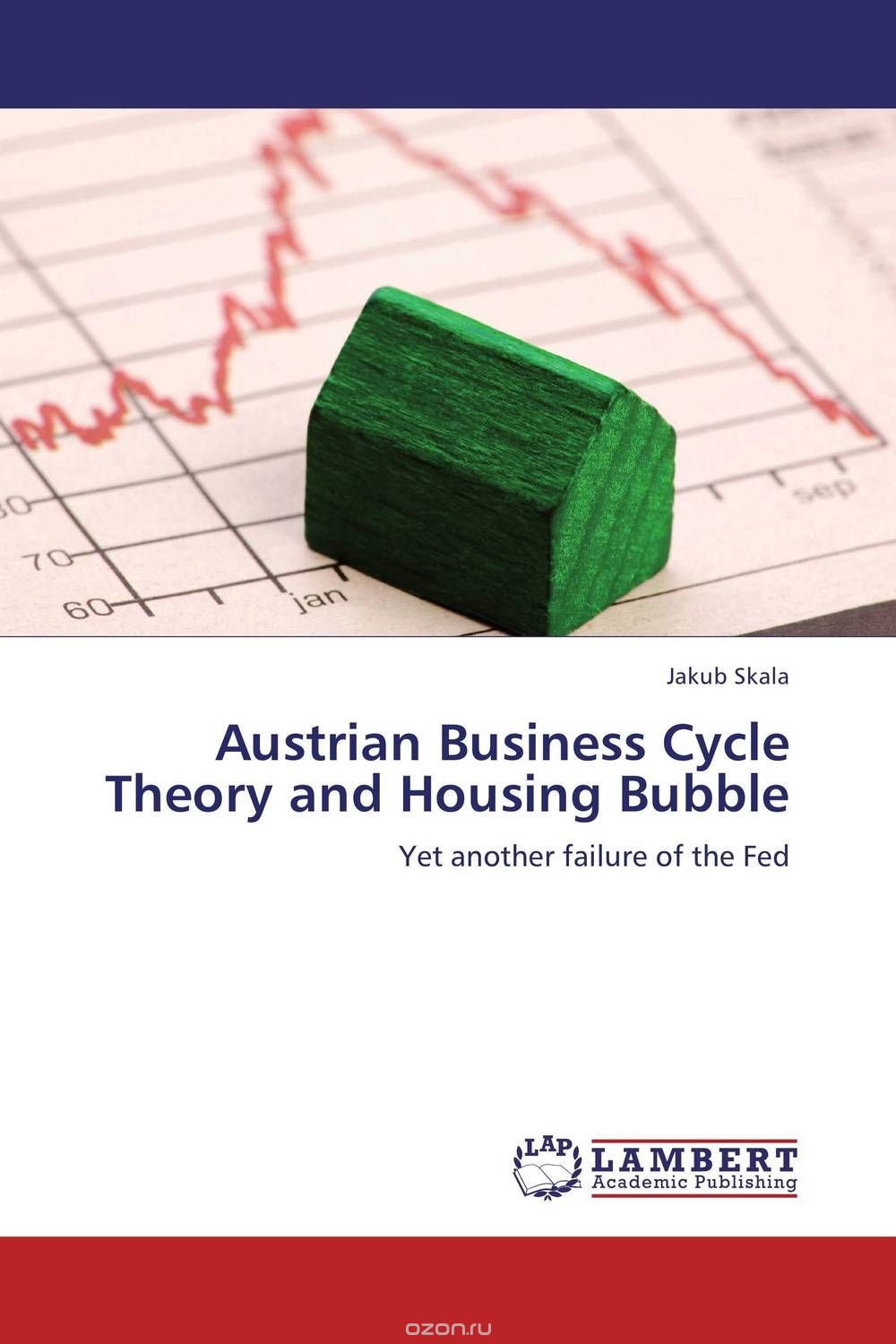 Скачать книгу "Austrian Business Cycle Theory and Housing Bubble"