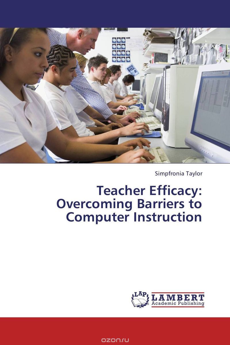 Скачать книгу "Teacher Efficacy: Overcoming Barriers to Computer Instruction"