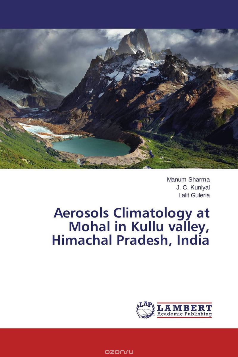 Скачать книгу "Aerosols Climatology at Mohal in Kullu valley, Himachal Pradesh, India"