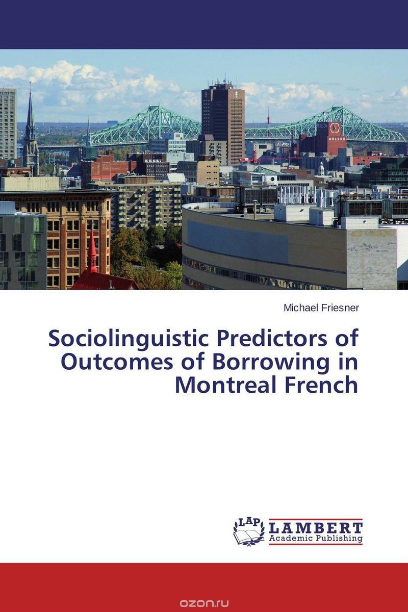 Скачать книгу "Sociolinguistic Predictors of Outcomes of Borrowing in Montreal French"