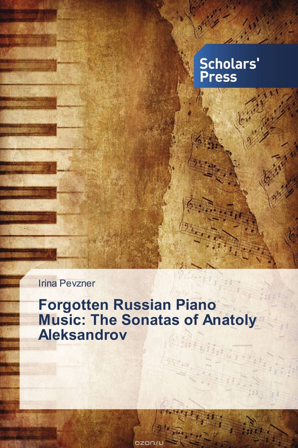 Скачать книгу "Forgotten Russian Piano Music: The Sonatas of Anatoly Aleksandrov"