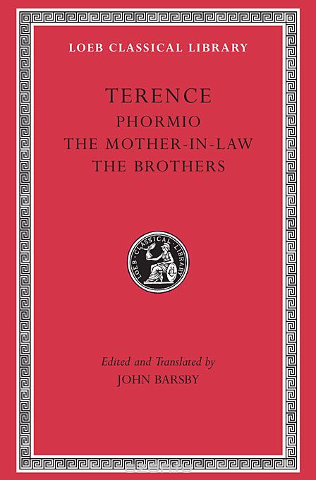 Terence – V 2 (Phormio, The Mother–in–law, The Brothers) L023 (Trans. Barsby)(Latin)