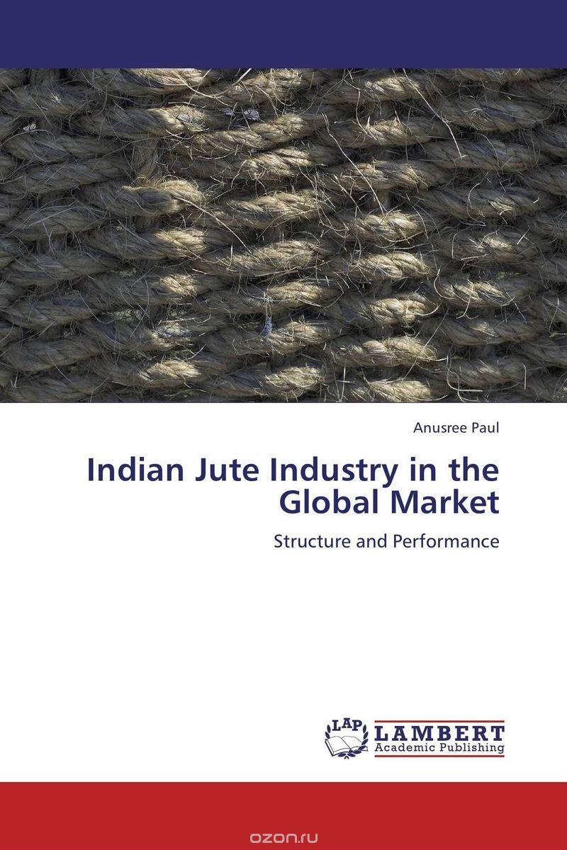 Скачать книгу "Indian Jute Industry in the Global Market"