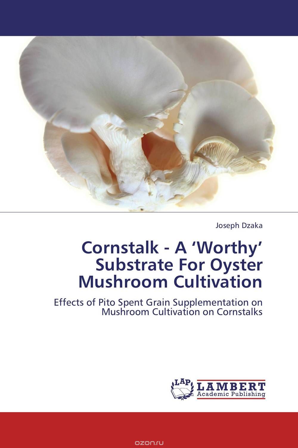 Скачать книгу "Cornstalk - A ‘Worthy’ Substrate For Oyster Mushroom Cultivation"