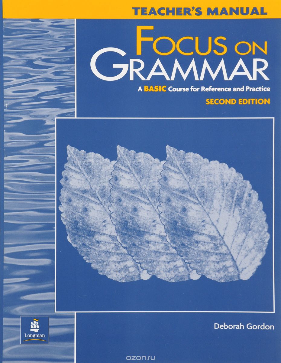 Focus on Grammar: A Basic Course for Reference and Practice, Teacher’s Manual