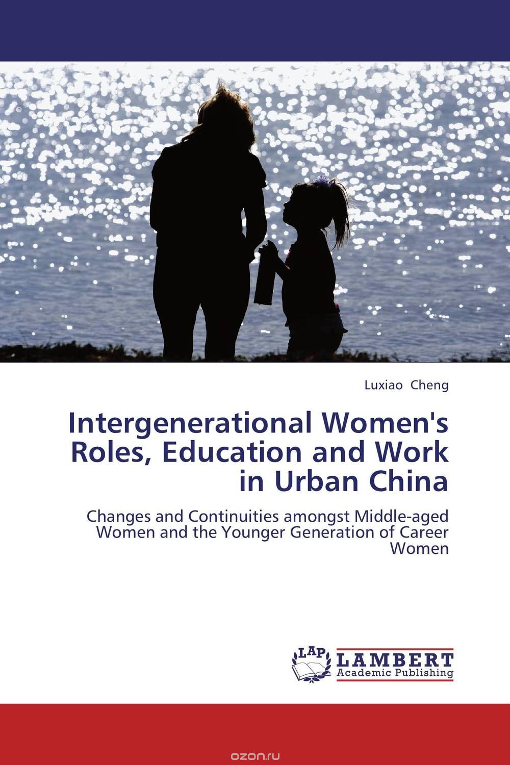 Скачать книгу "Intergenerational Women's Roles, Education and Work in Urban China"