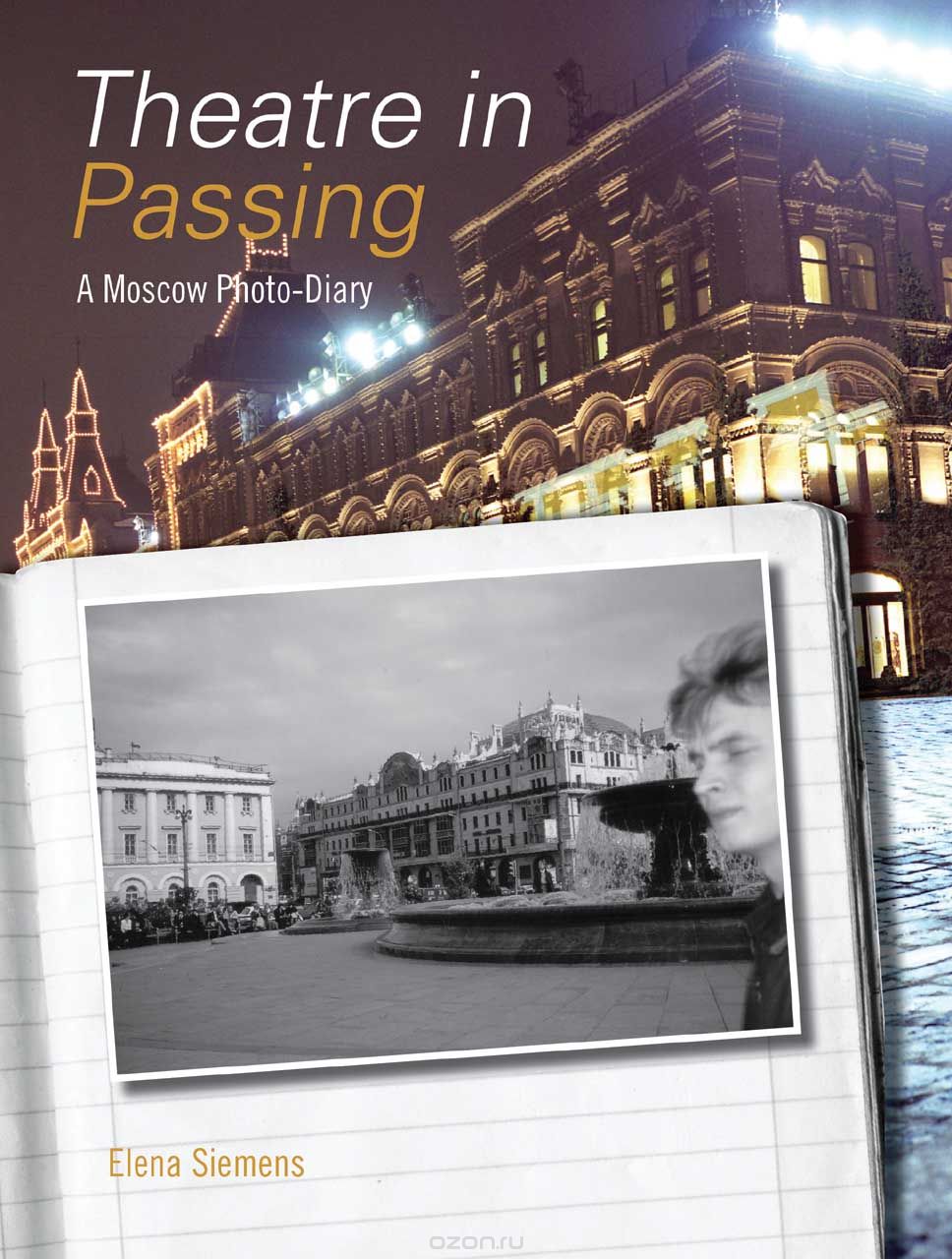 Скачать книгу "Theatre in Passing – A Moscow Photo–Diary"