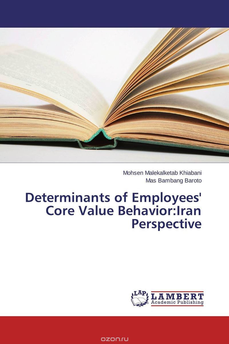 Determinants of Employees' Core Value Behavior:Iran Perspective