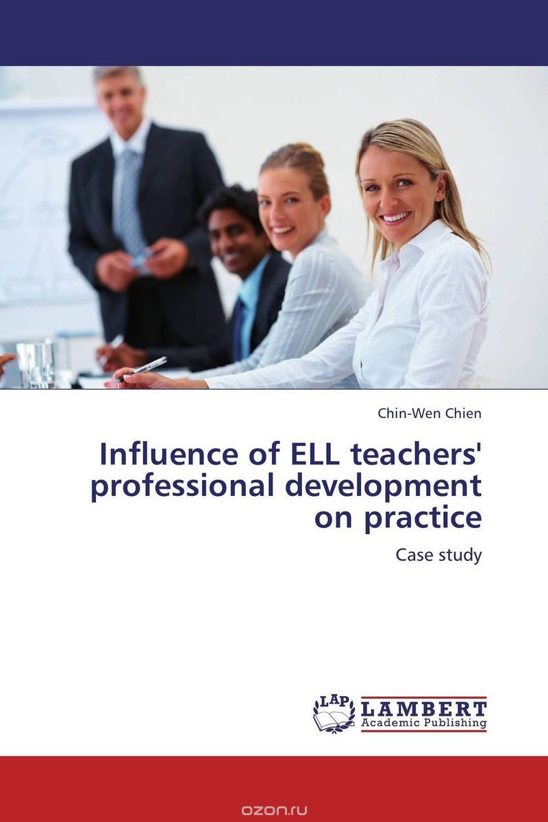 Скачать книгу "Influence of ELL teachers' professional development on practice"