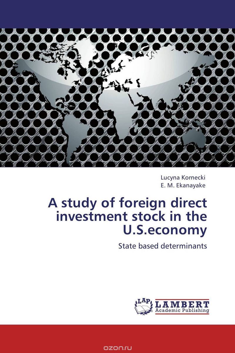Скачать книгу "A study of foreign direct investment stock in the U.S.economy"