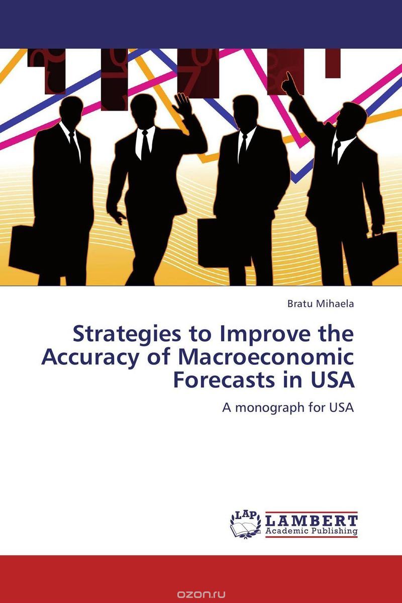Скачать книгу "Strategies to Improve the Accuracy of Macroeconomic Forecasts in USA"