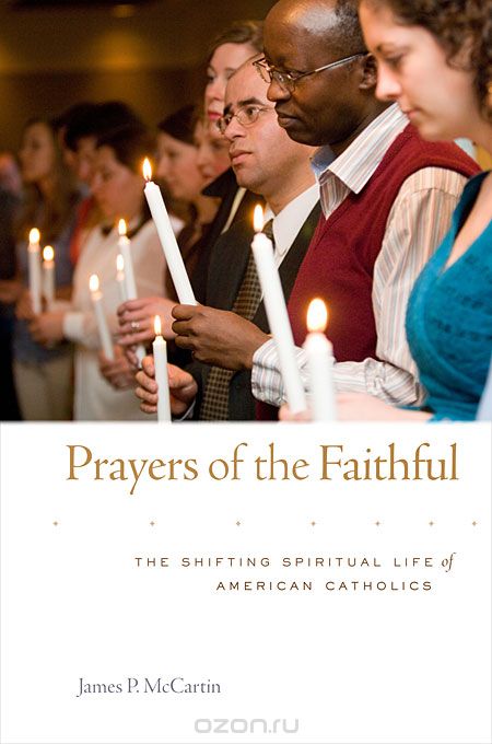 Prayers of the Faithful – The Shifting Spiritual Life of American Catholics