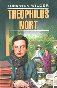 Theophilus Nort, Thornton Wilder