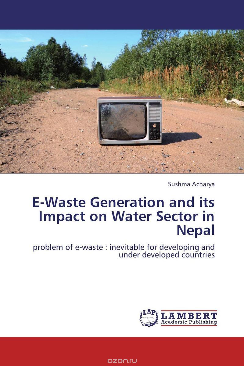 Скачать книгу "E-Waste Generation and its Impact on Water Sector in Nepal"