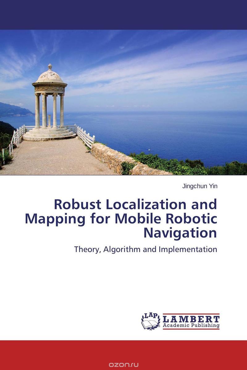 Скачать книгу "Robust Localization and Mapping for Mobile Robotic Navigation"