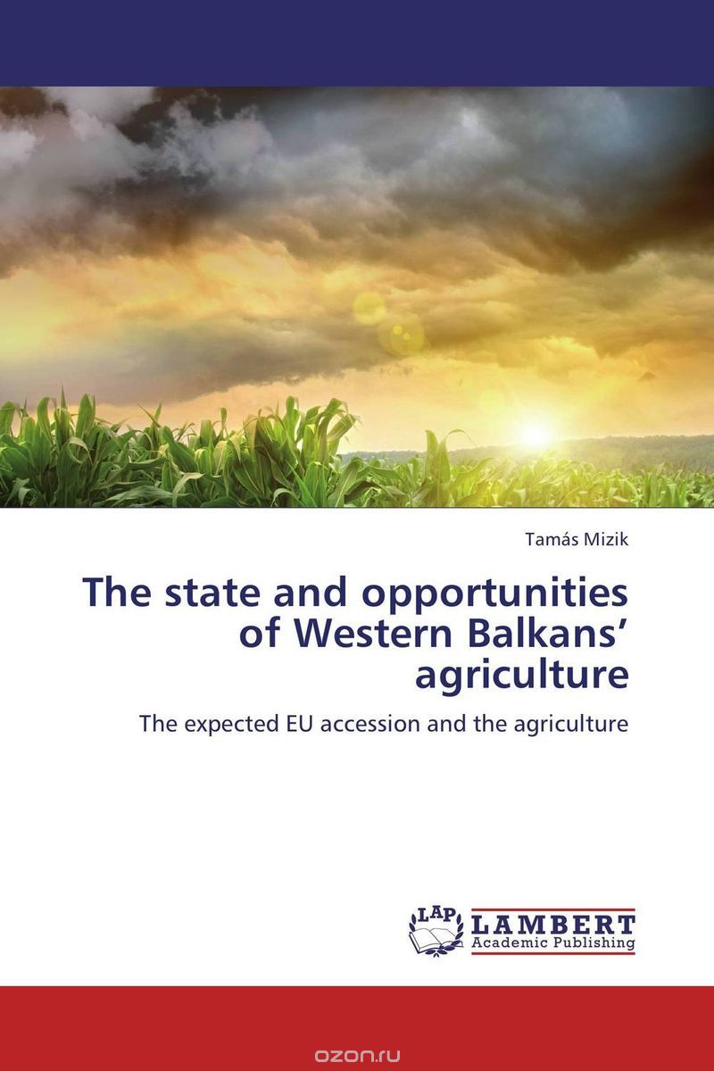 Скачать книгу "The state and opportunities of Western Balkans’ agriculture"