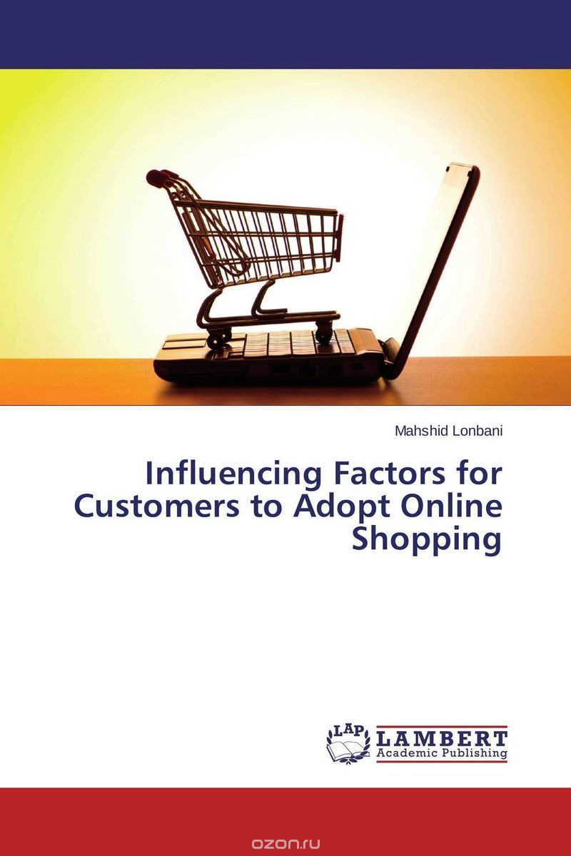 Скачать книгу "Influencing Factors for Customers to Adopt Online Shopping"