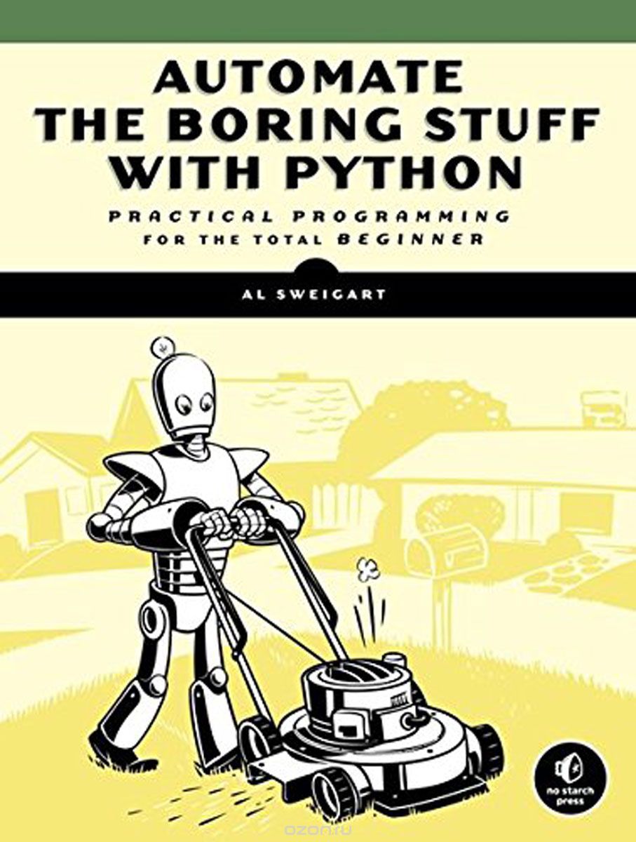 Скачать книгу "Automate the Boring Stuff with Python: Practical Programming for Total Beginners"