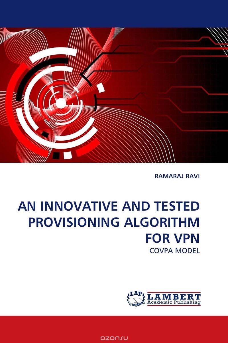Скачать книгу "AN INNOVATIVE AND TESTED PROVISIONING ALGORITHM FOR VPN"