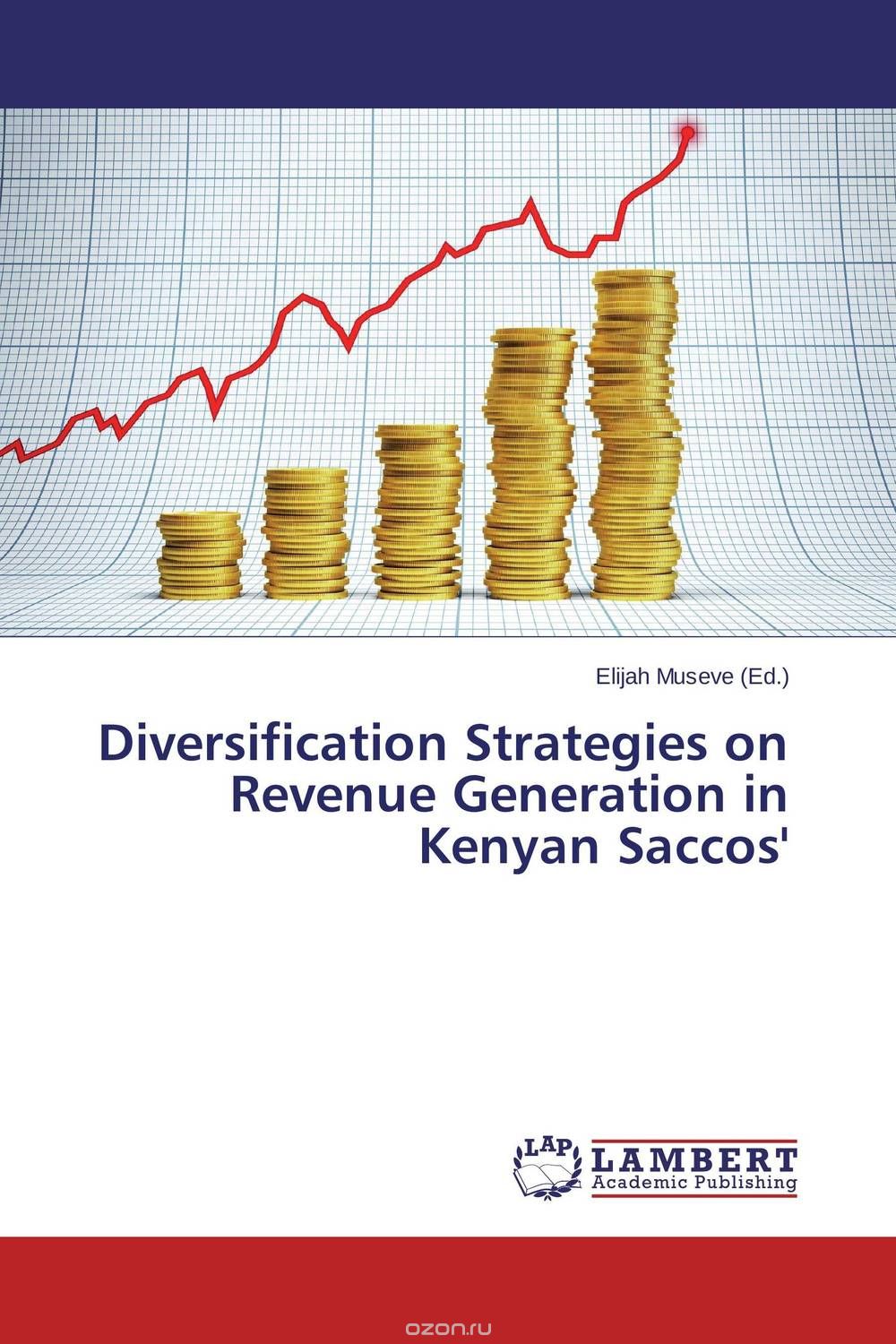 Скачать книгу "Diversification Strategies on Revenue Generation in Kenyan Saccos'"