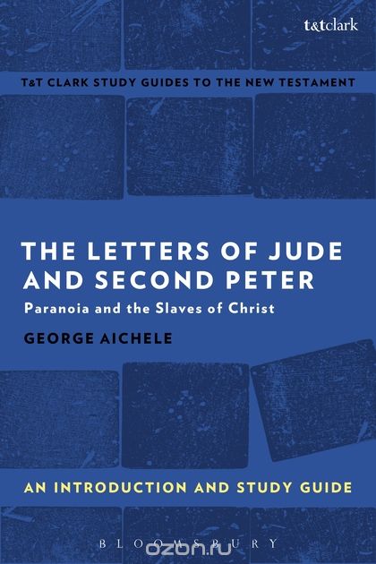 Скачать книгу "The Letters of Jude and Second Peter: An Introduction and Study Guide: Paranoia and the Slaves of Christ"