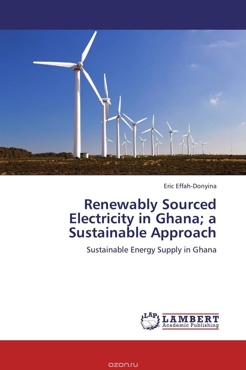 Renewably Sourced Electricity in Ghana; a Sustainable Approach