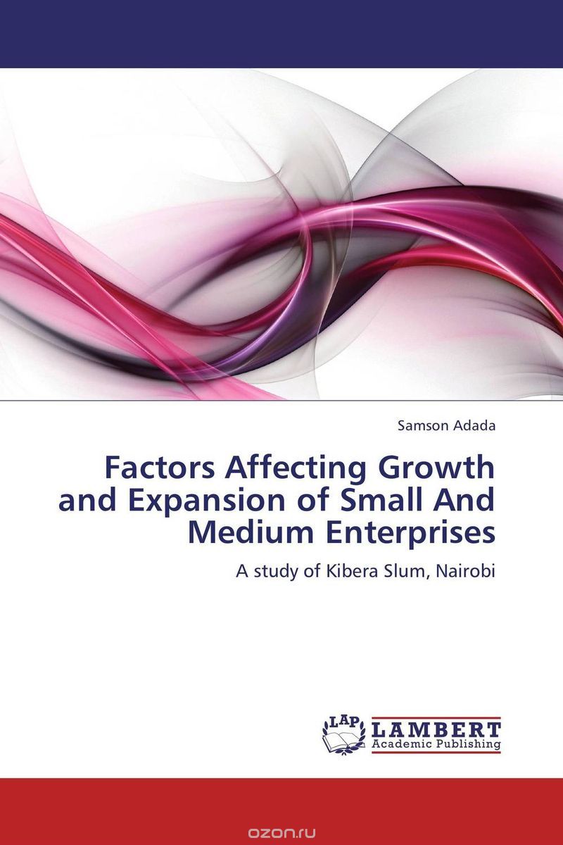 Скачать книгу "Factors Affecting Growth and Expansion of Small And Medium Enterprises"